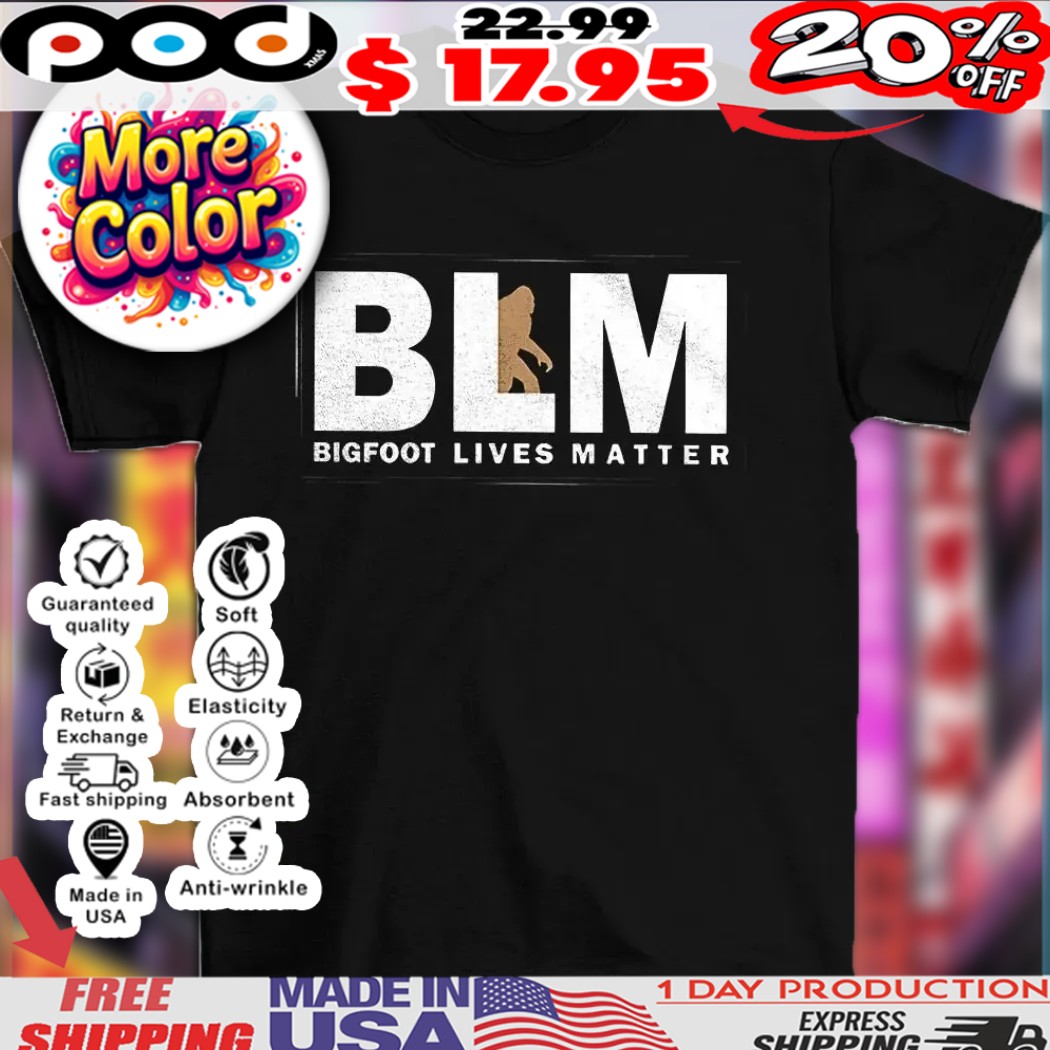 Bigfoot lives matter BLM shirt