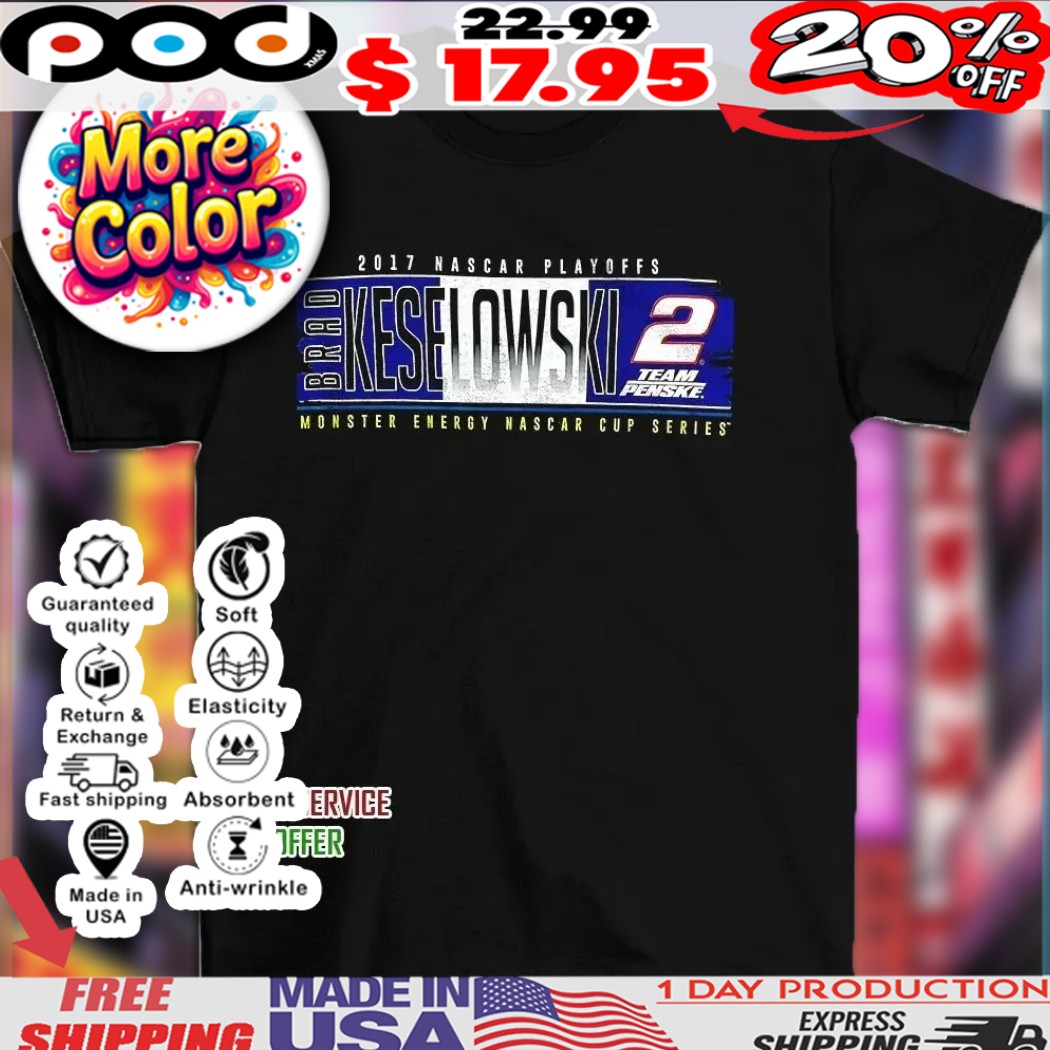 Brad Keselowski Monster Energy Nascar Cup Series 2017 shirt 1 Brad Keselowski Monster Energy Nascar Cup Series 2017 shirt