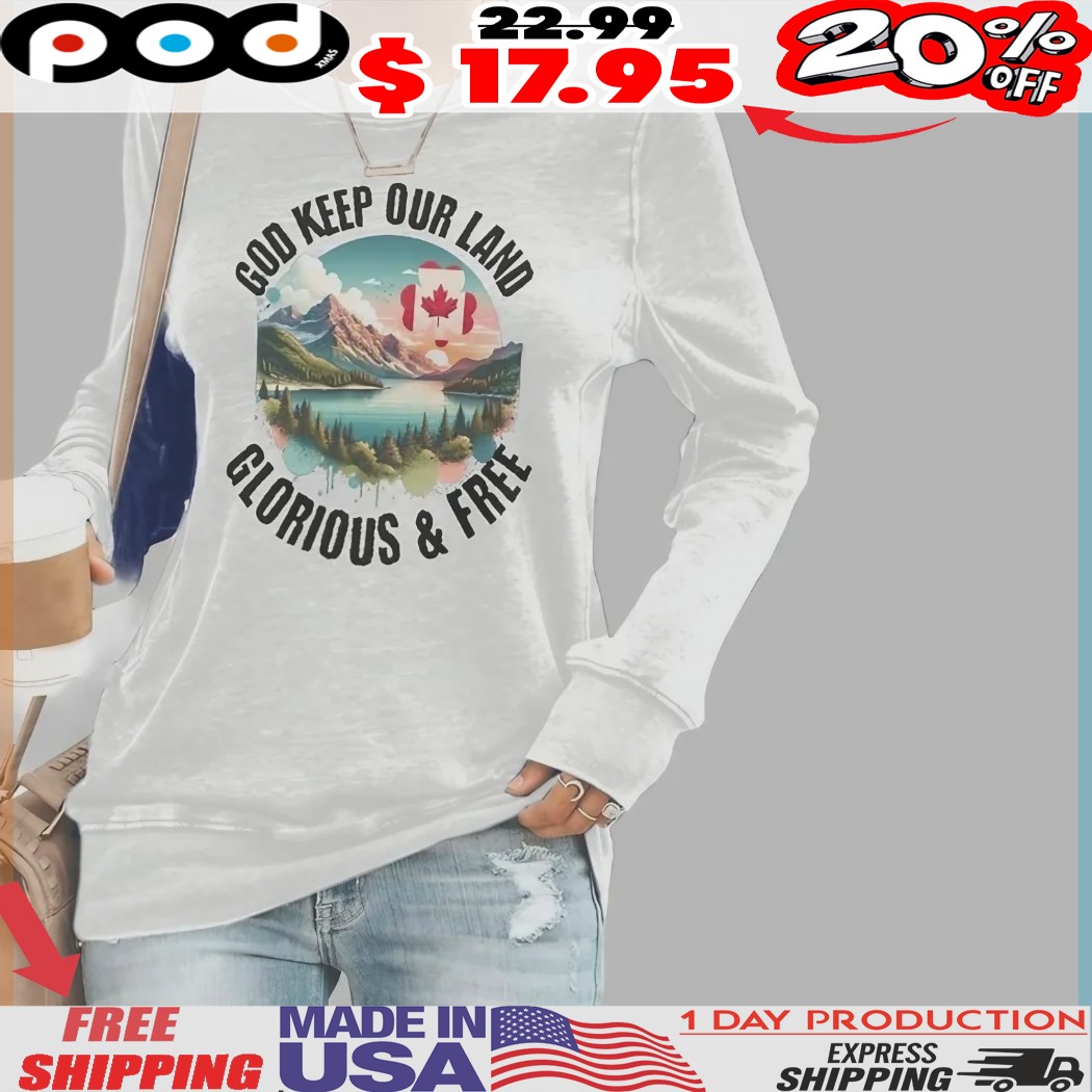 Canada Landscape God Keep Our Land Glorious And Free Patriotic Maple Leaf Vintage Shirt