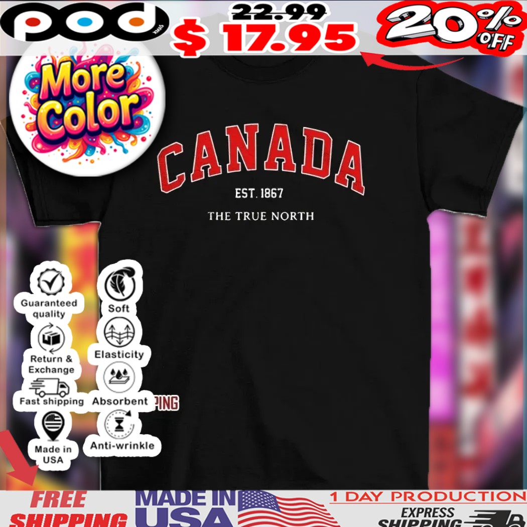 Canada est 1867 the true north shirt