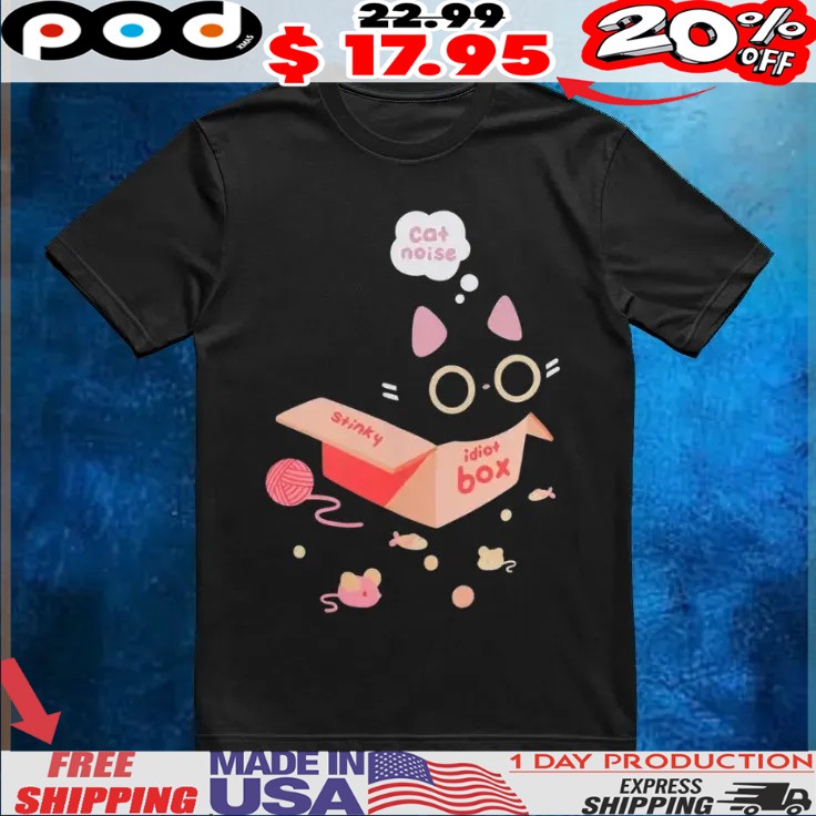 Cat Box Cat Noise Stinky Idiot Box Shirt
