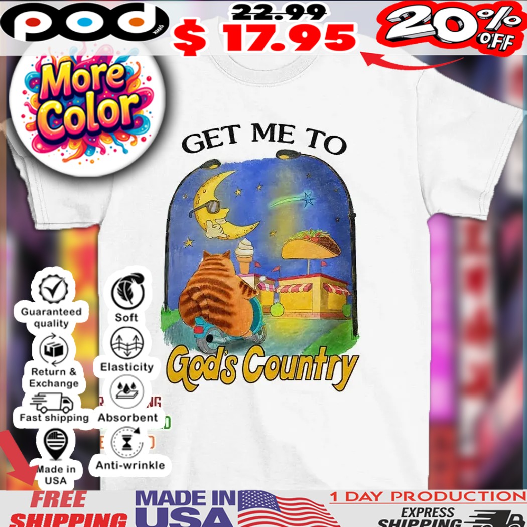 Cat get me to God’s country art shirt