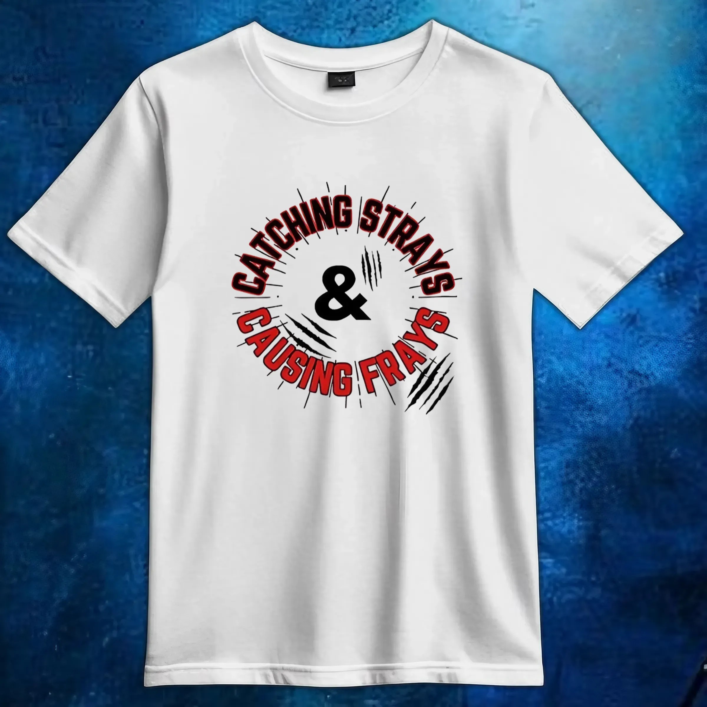 Catching strays and causing frays t shirt 6 Catching strays and causing frays t shirt