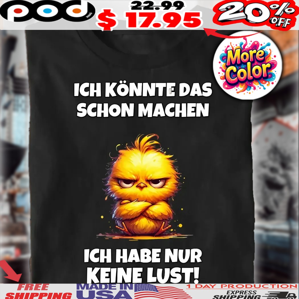 Chick Ich Könnte Das Schon Machen Ich Habe Nur Keine Lust Shirt