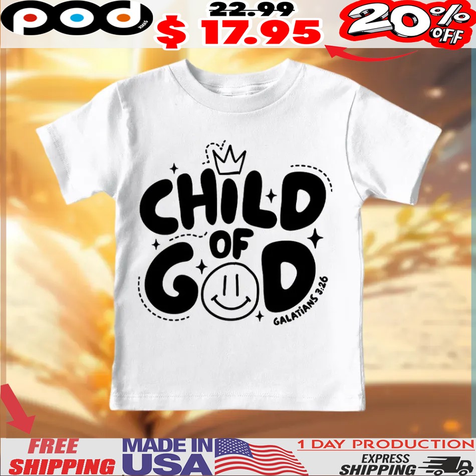 Child Of God Galetians 3 26 Christian Easter Day Shirt 1 Child Of God Galetians 3 26 Christian Easter Day Shirt