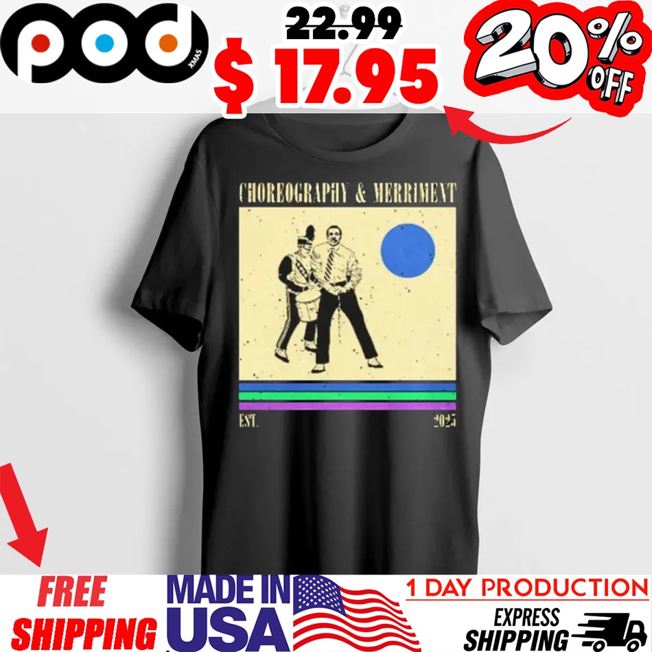 Choreography And Merriment Est 2025 Shirt