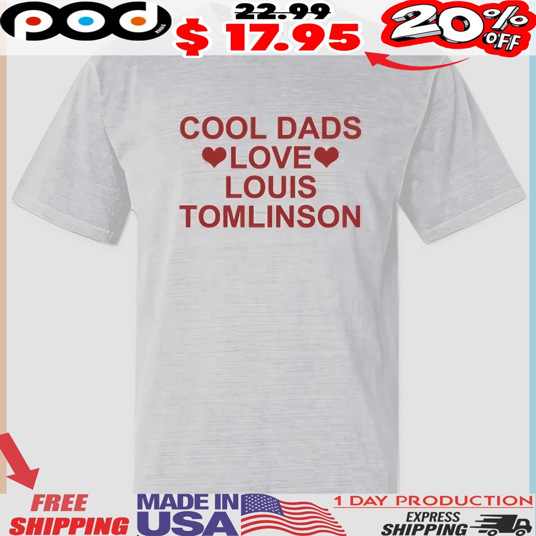 Cool Dads Love Louis Tomlinson Trendy Dad Shirt 1 Cool Dads Love Louis Tomlinson Trendy Dad Shirt