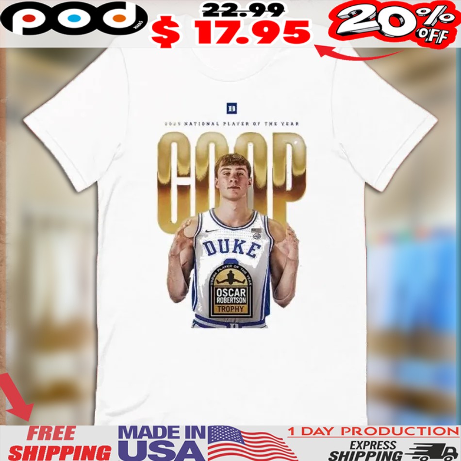 Cooper Flagg Duke Blue Devils Got The National Player Of The Year Oscar Robertson Trophy 2025 NCAA Shirt 1 Cooper Flagg Duke Blue Devils Got The National Player Of The Year Oscar Robertson Trophy 2025 NCAA Shirt