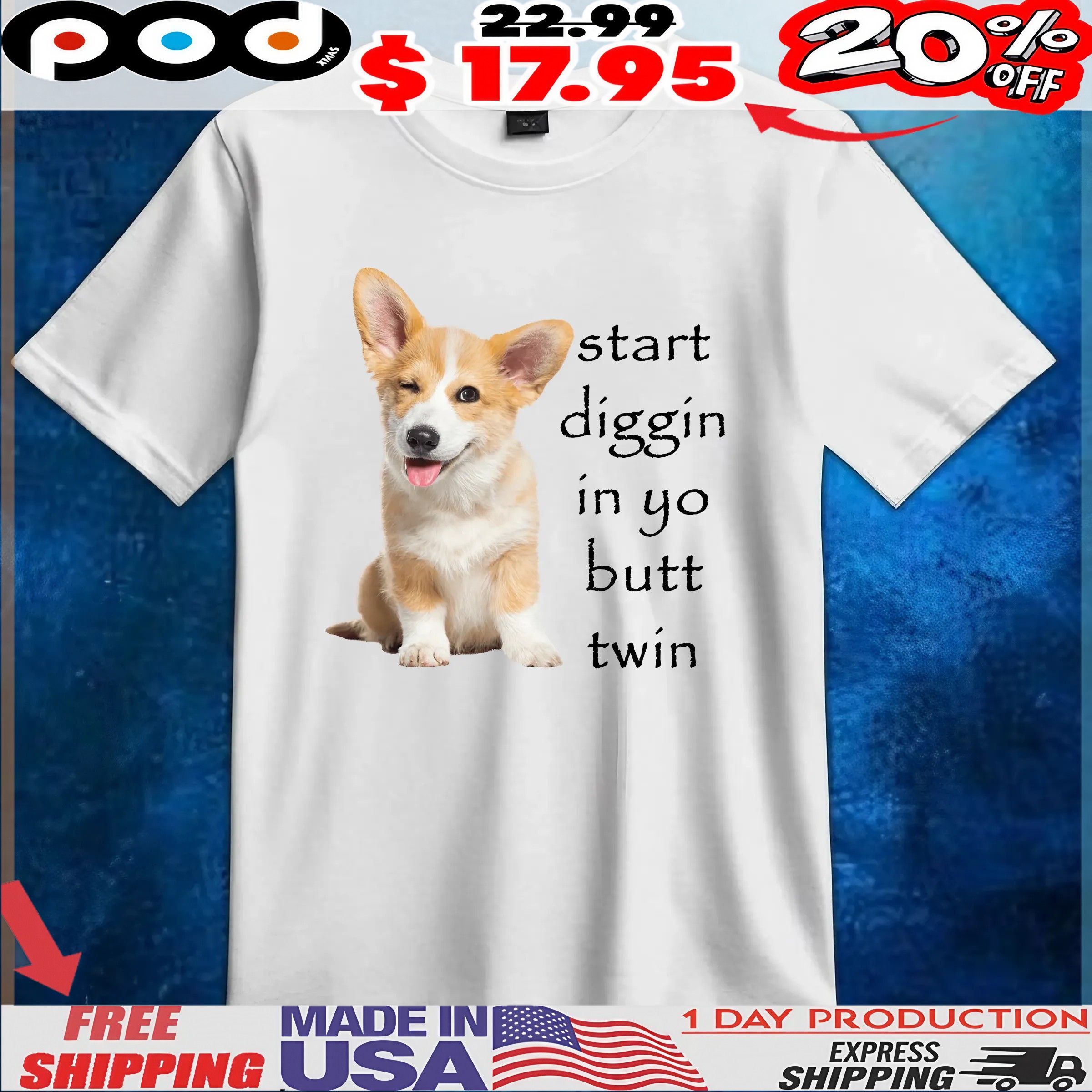 Corgi Start Diggin In Yo Butt Twin T Shirt