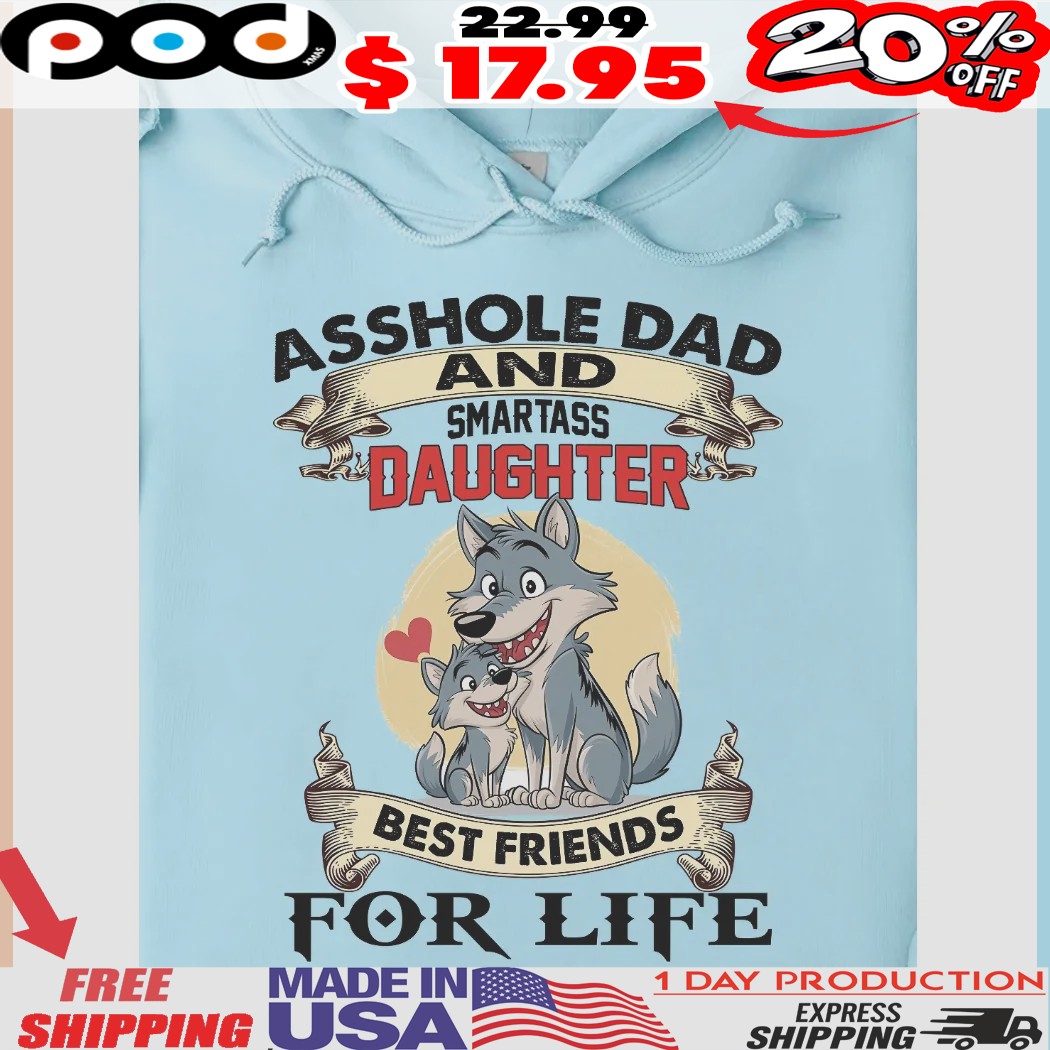 Cute Wolf Asshole Dad And Smartass Daughter Best Friends For Life Shirt 1 Cute Wolf Asshole Dad And Smartass Daughter Best Friends For Life Shirt