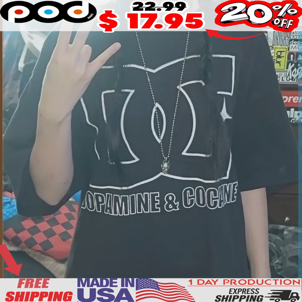 DC Dopamine And Cocaine Streetwear Shirt
