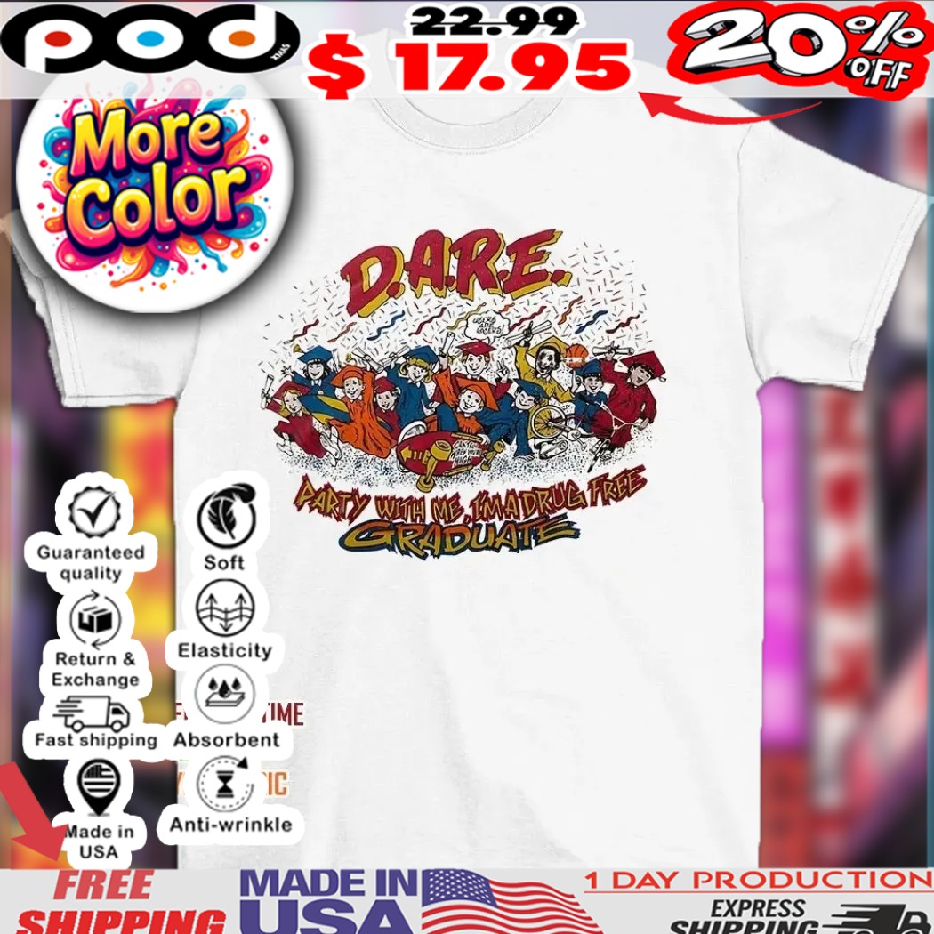 Dare party with me I’m a drug free graduate shirt 1 Dare party with me I’m a drug free graduate shirt