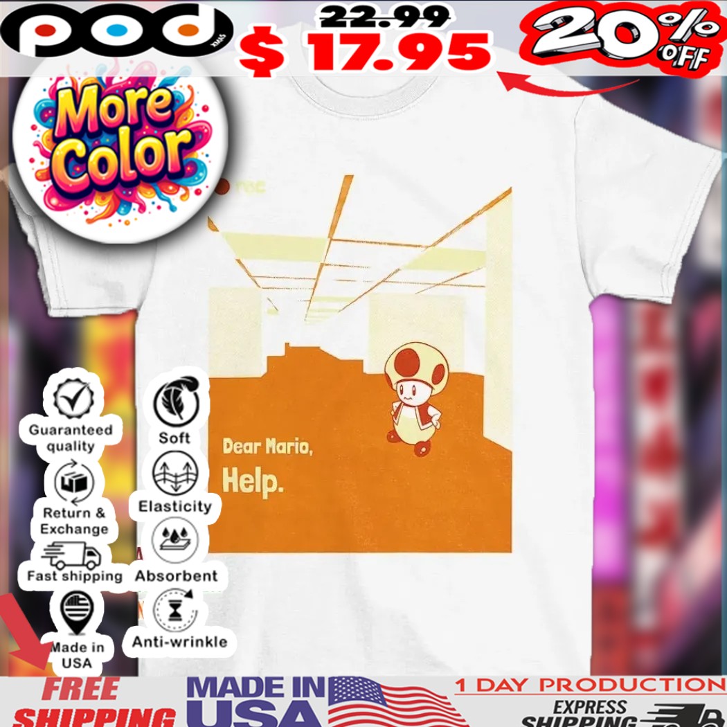 Dear Mario help shirt