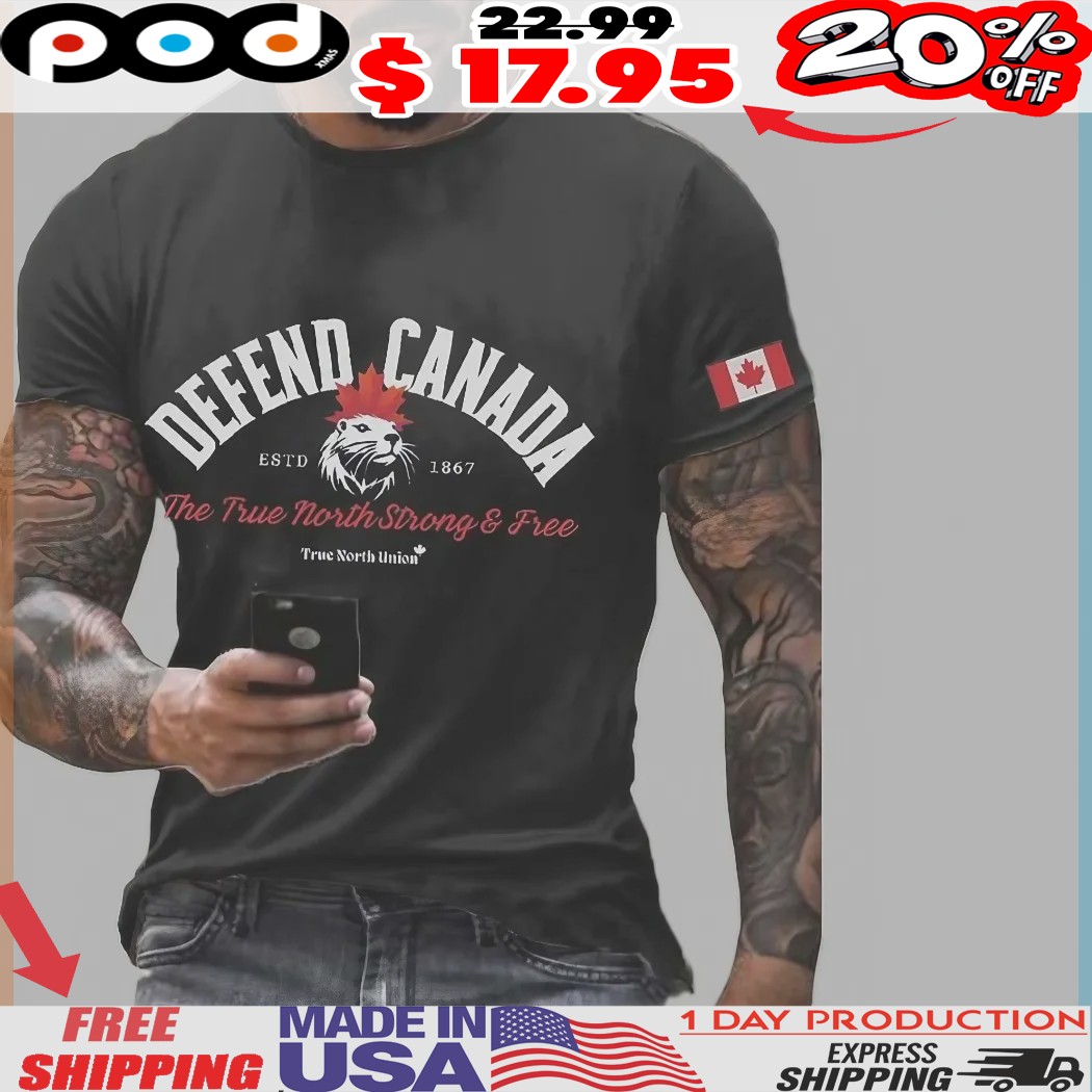 Defend Canada Beaver Estd 1867 The True North Strong & Free True North Union Shirt 1 Defend Canada Beaver Estd 1867 The True North Strong & Free True North Union Shirt