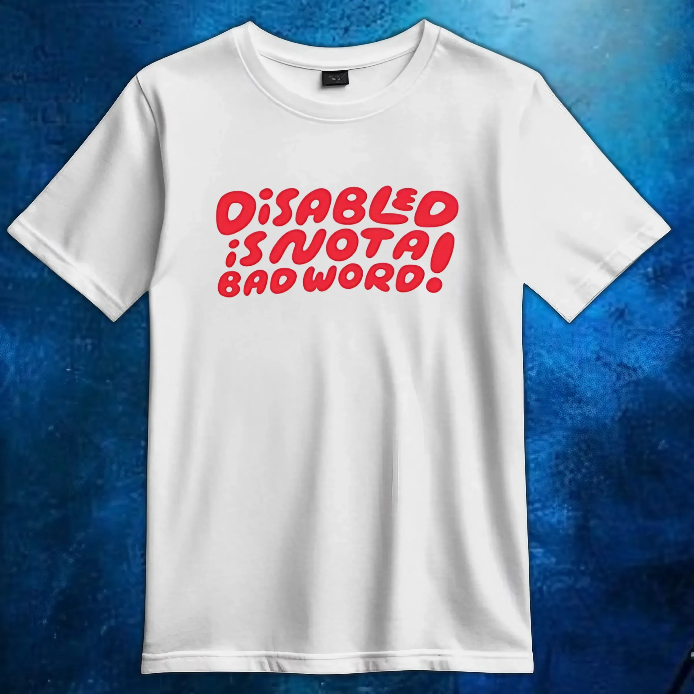 Disabled Is Not A Bad Word T Shirt 6 Disabled Is Not A Bad Word T Shirt