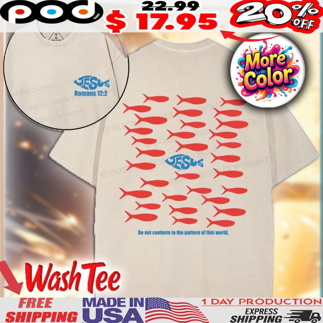 Do Not Conform To The Pattern Of This World Jesus Fish Shirt 1 Do Not Conform To The Pattern Of This World Jesus Fish Shirt