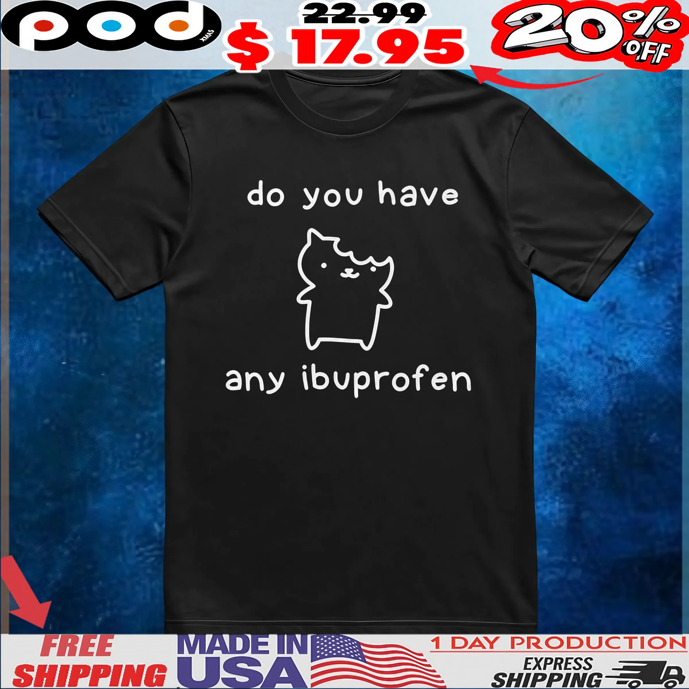 Do You Have Any Ibuprofen T Shirt 6 Do You Have Any Ibuprofen T Shirt