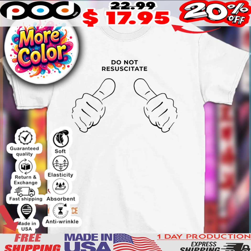 Do not resuscitate hands shirt