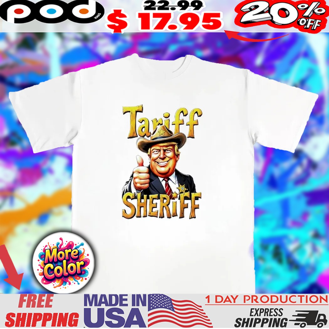 Donald Trump Tariff Sheriff caricature shirt