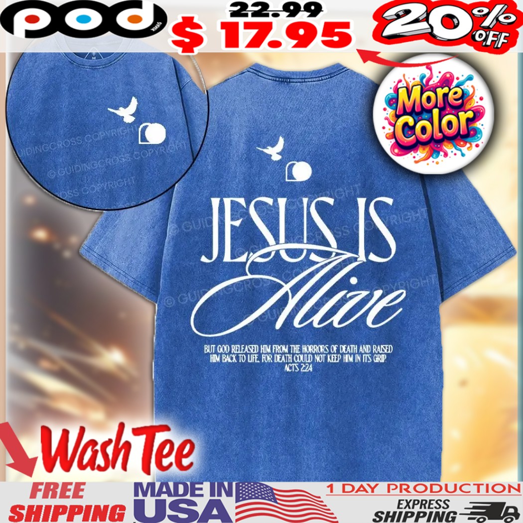 Dove Jesus Is Alive But God Released Him From The Horrors Of Death And Raised Him Back To Life For Death Could Not Keep Him In Its Grip Acts 2 24 Christian Washed Shirt
