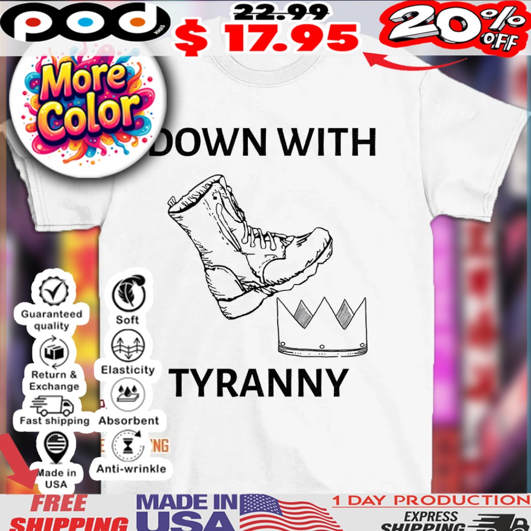 Down with Tyranny shoes crown shirt