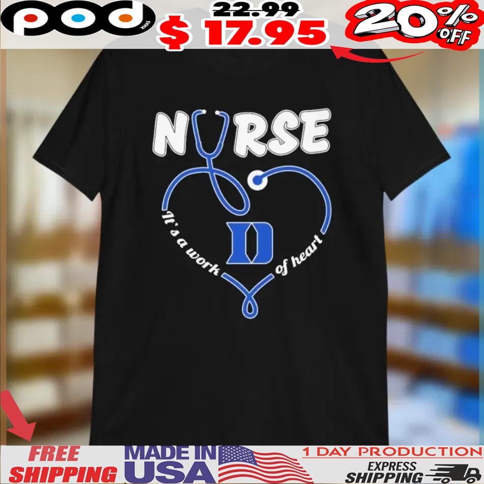 Duke Blue Devils Nurse It’s A Work Of Heart Shirt