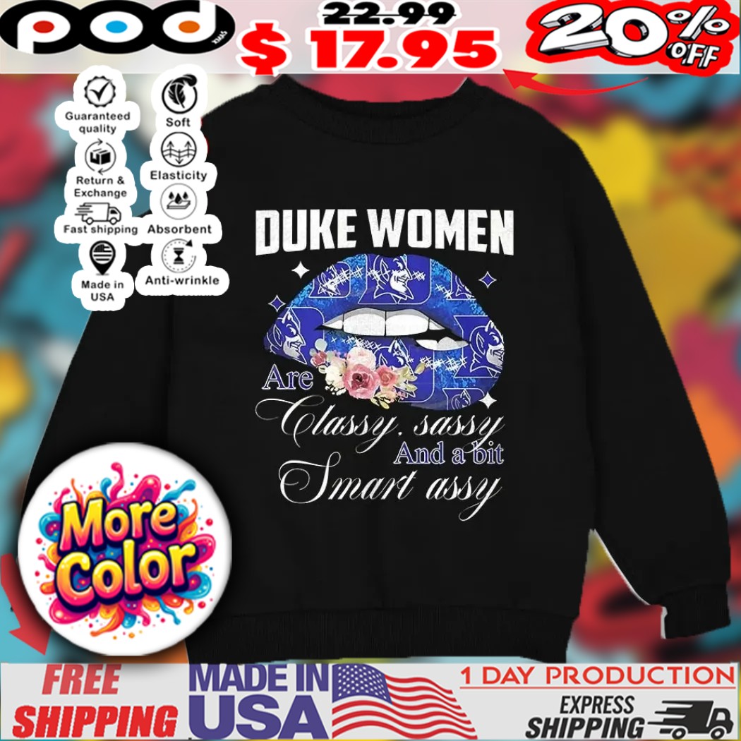 Duke Blue Devils women are classy sassy and a bit smart assy lip shirt 1 Duke Blue Devils women are classy sassy and a bit smart assy lip shirt