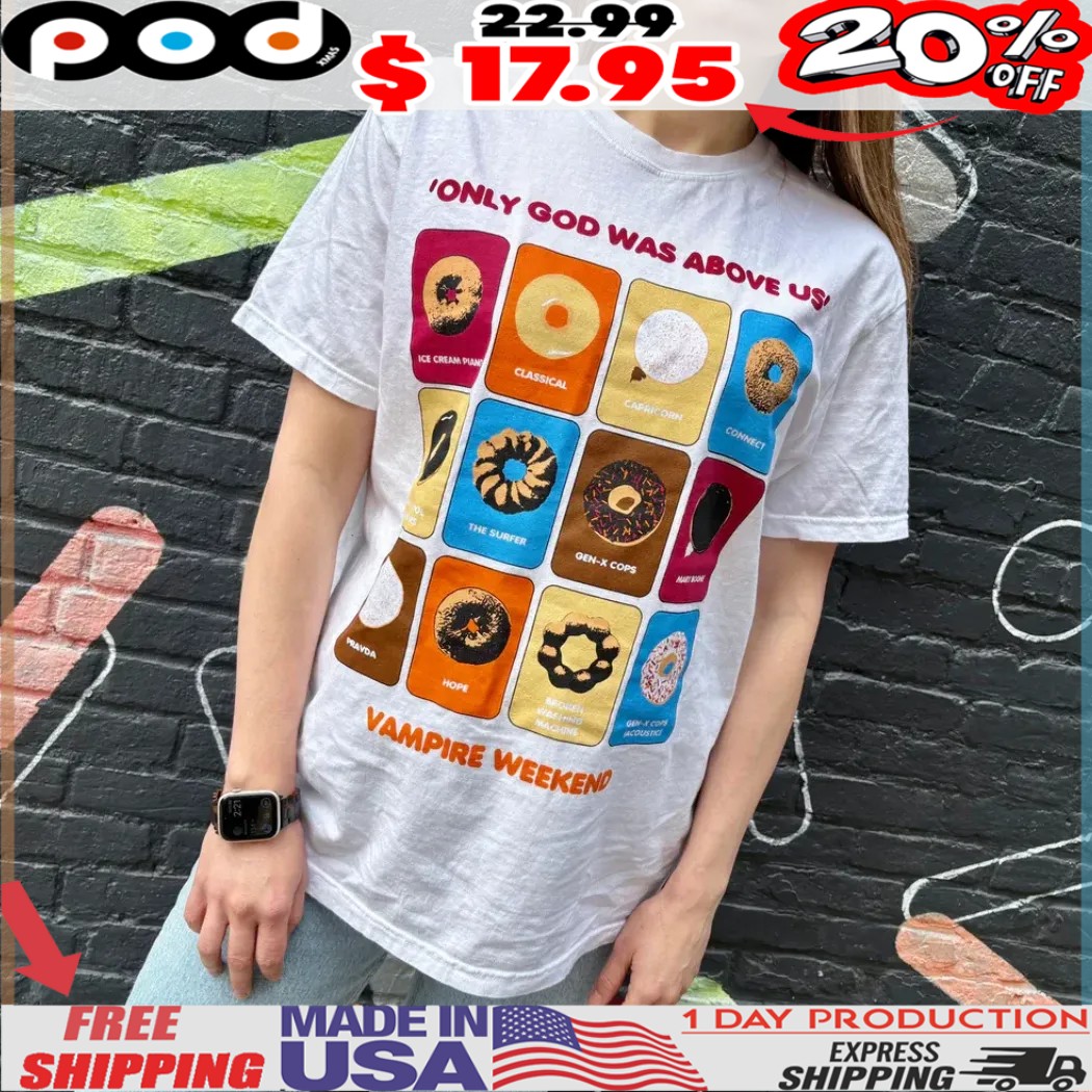 Dunkin' Donuts Only God Was Above Us Vampire Weekend Shirt 1 Dunkin' Donuts Only God Was Above Us Vampire Weekend Shirt