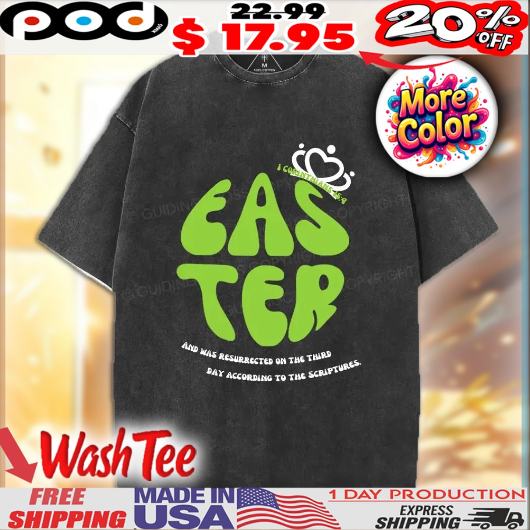 Easter And Was Resurrected On The Third Day According To The Scriptures Christian Shirt 1 Easter And Was Resurrected On The Third Day According To The Scriptures Christian Shirt