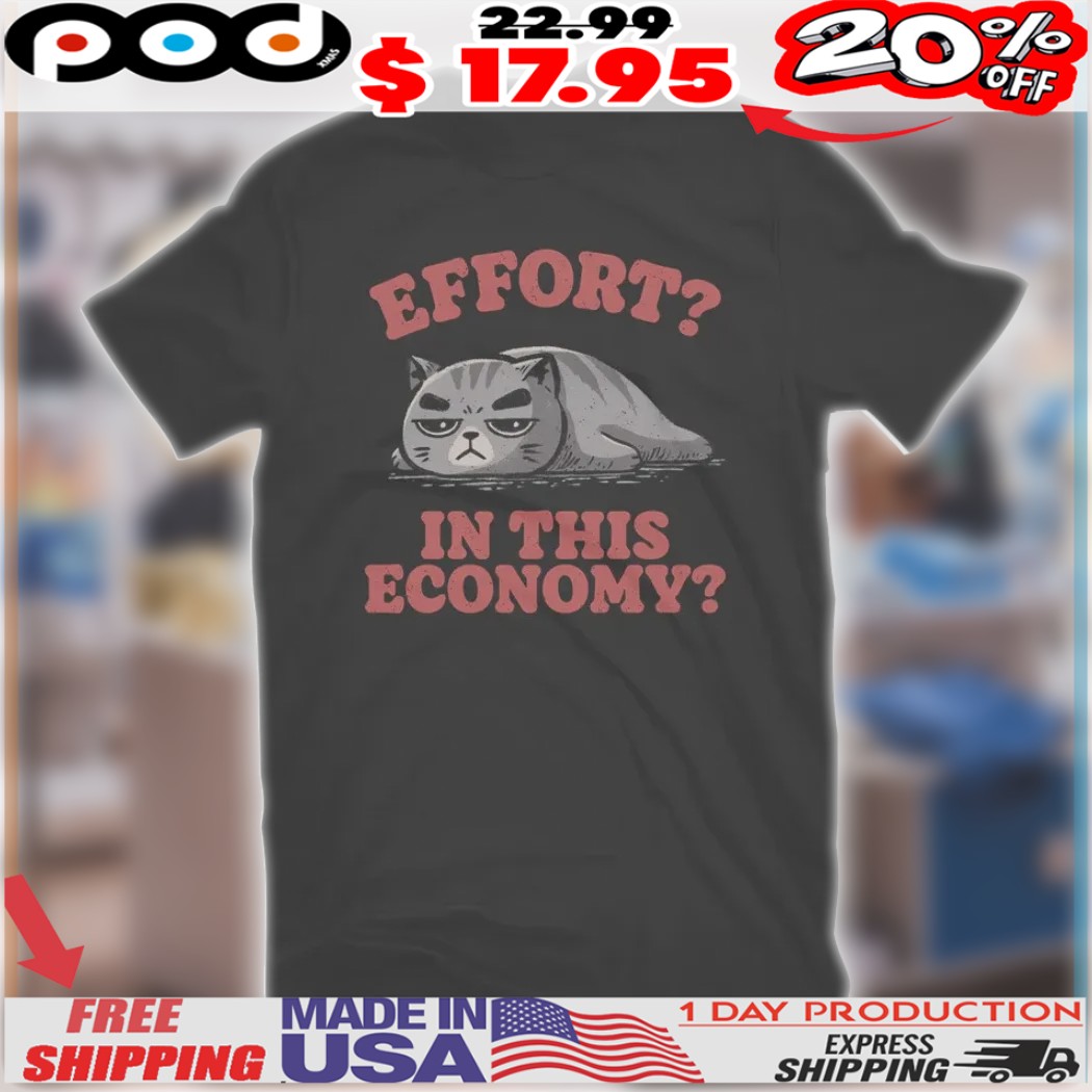 Effort In This Economy Cat  Shirt