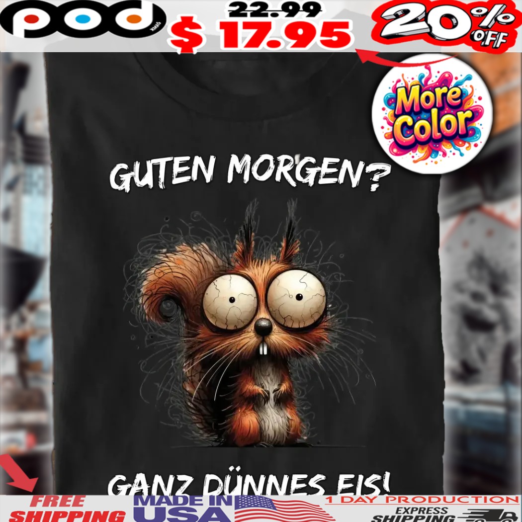 Eichhörnchen guten morgen Ganz Dünnes Eis Shirt