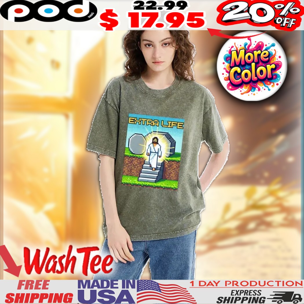 Extra life Jesus christ game Easter Christian Faith Washed Shirt
