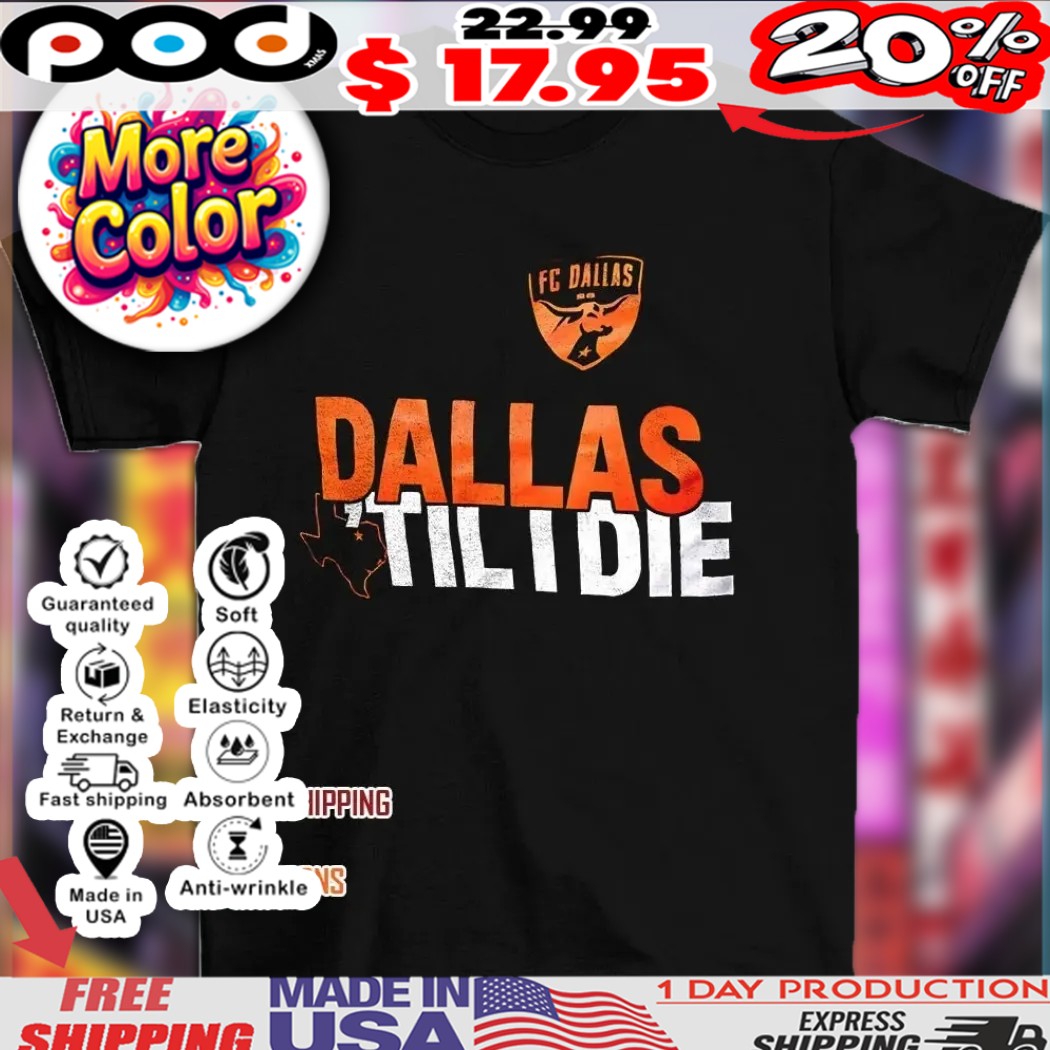 FC Dallas ’til die logo shirt
