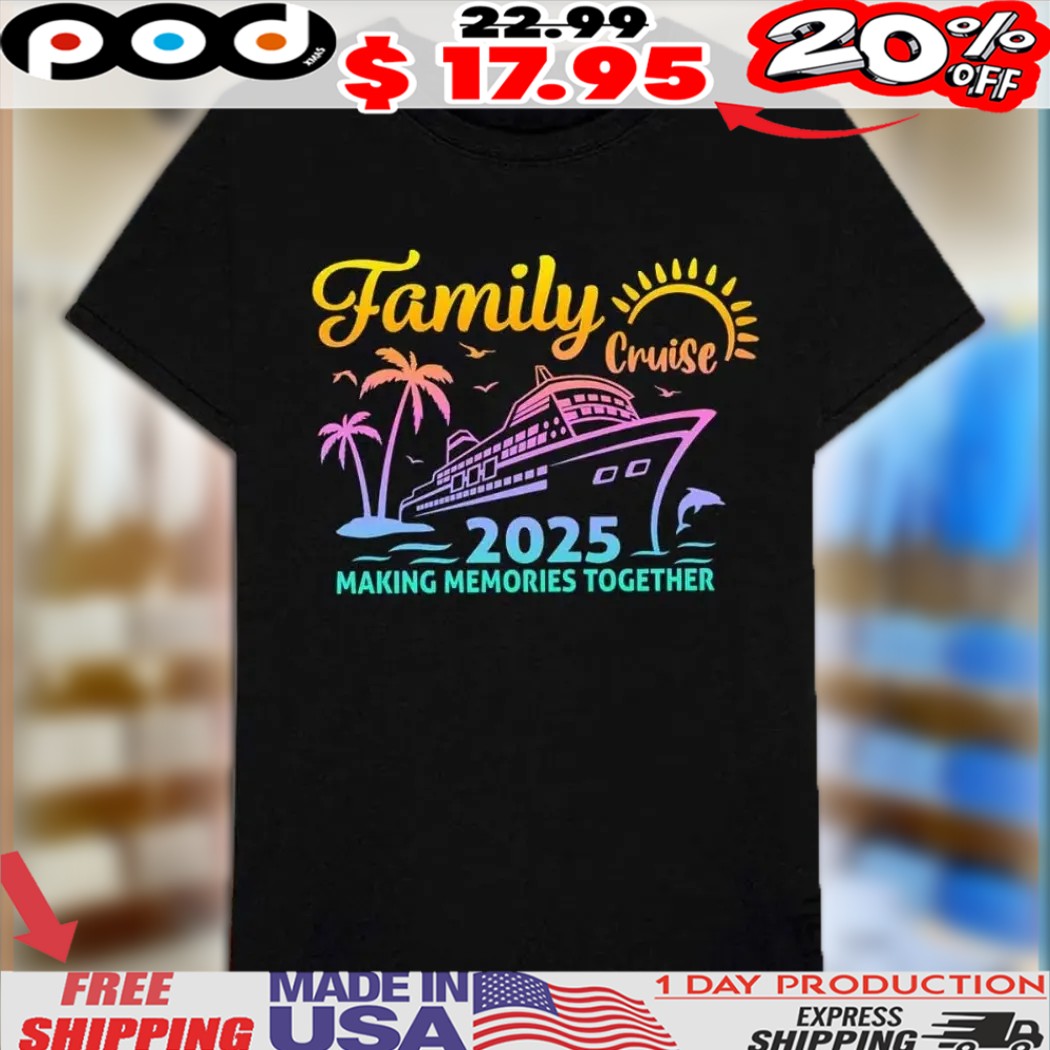 Family Cruise 2025 Making Memories Together Shirt
