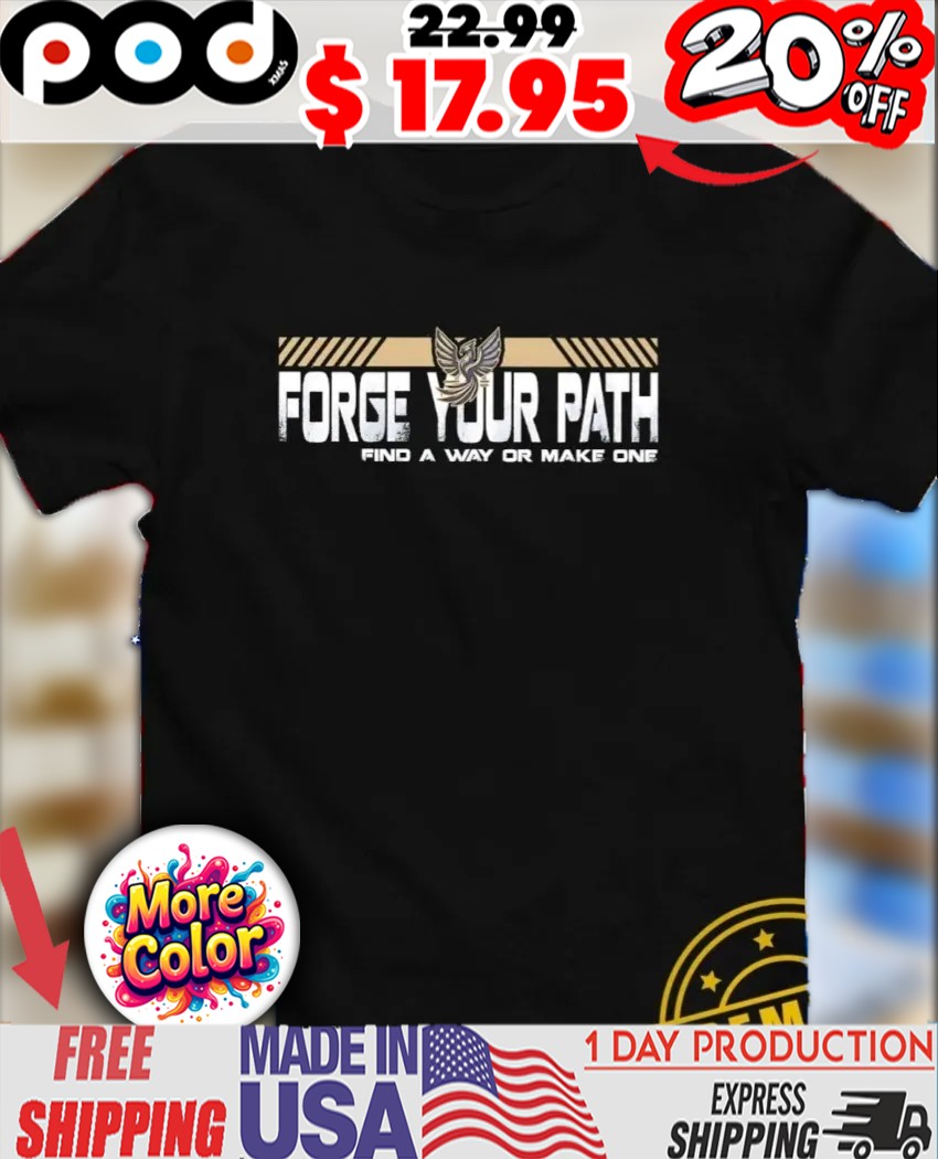 Forge your path find a way or make one vintage shirt