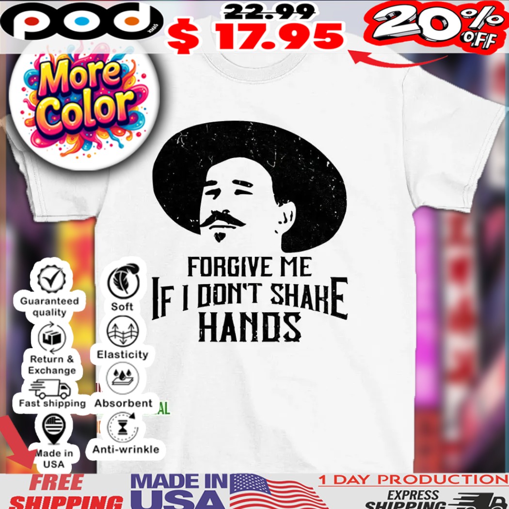 Forgive Me If I Don't Shake Hands Doc Holliday Practice Social Distancing 2025 Shirt