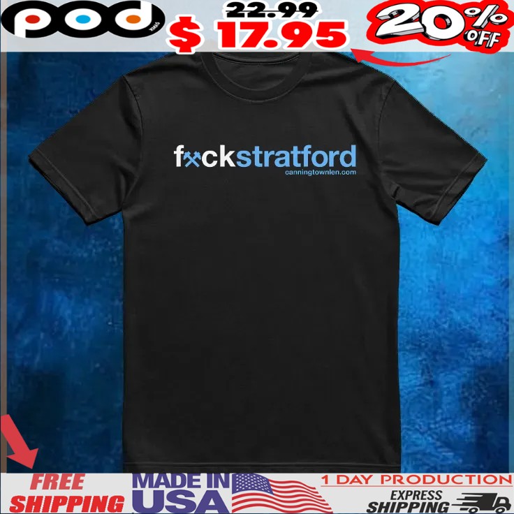 Fxck Stratford Shirt