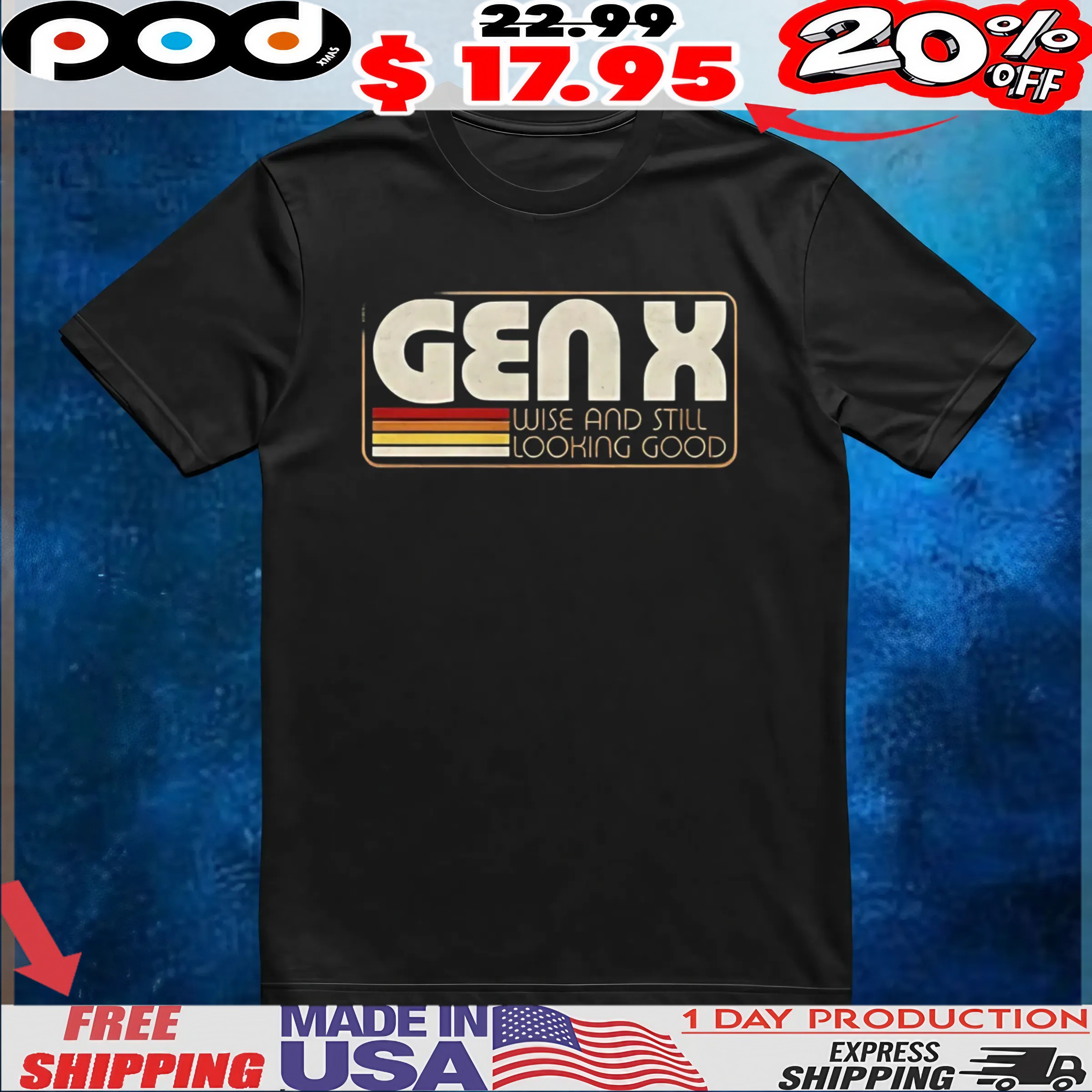 Gen X wise and still looking good t shirt 6 Gen X wise and still looking good t shirt