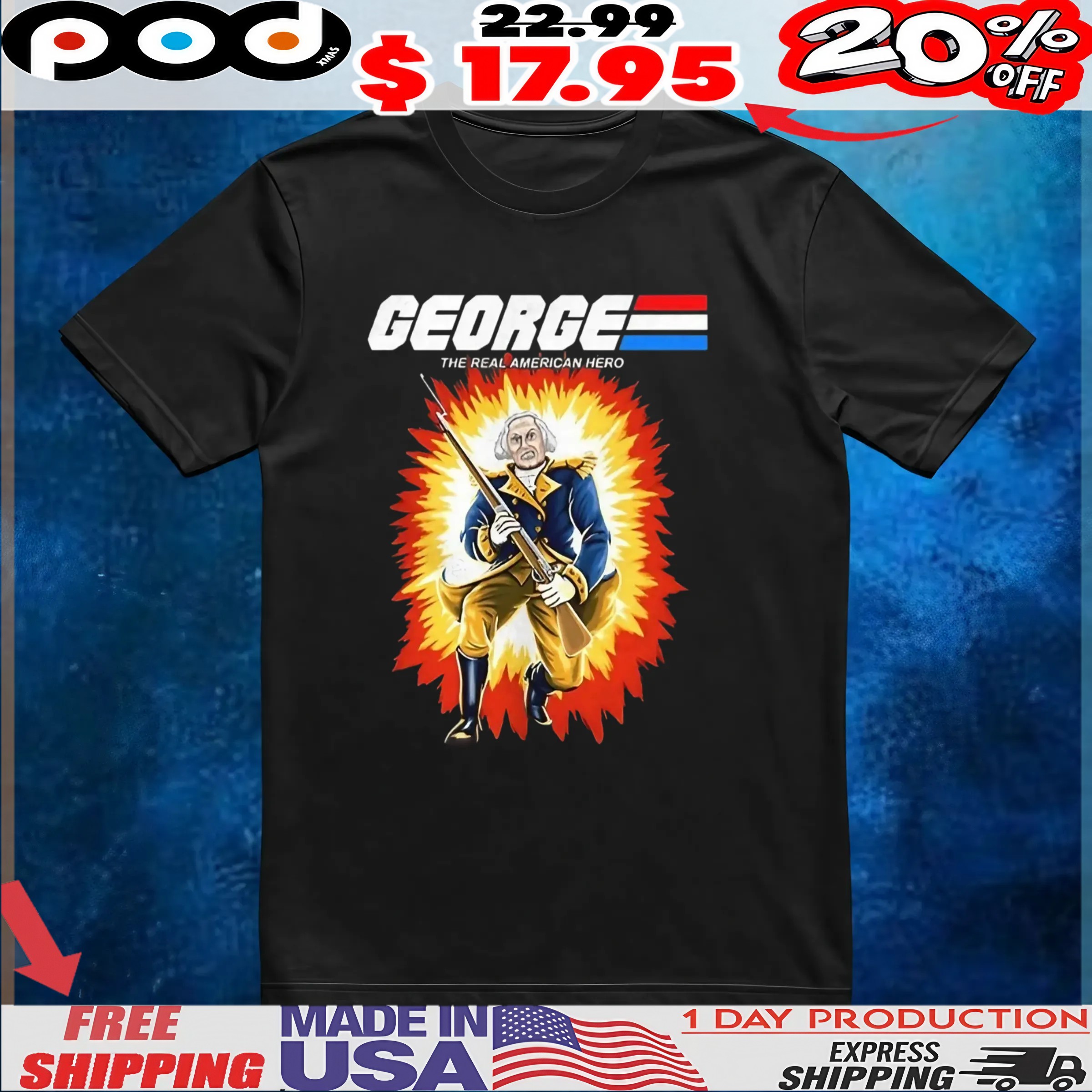 George Washington The Real American Hero G I George t shirt 6 George Washington The Real American Hero G I George t shirt