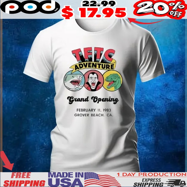 Grand Opening Tftc Adventure t shirt 1 Grand Opening Tftc Adventure t shirt