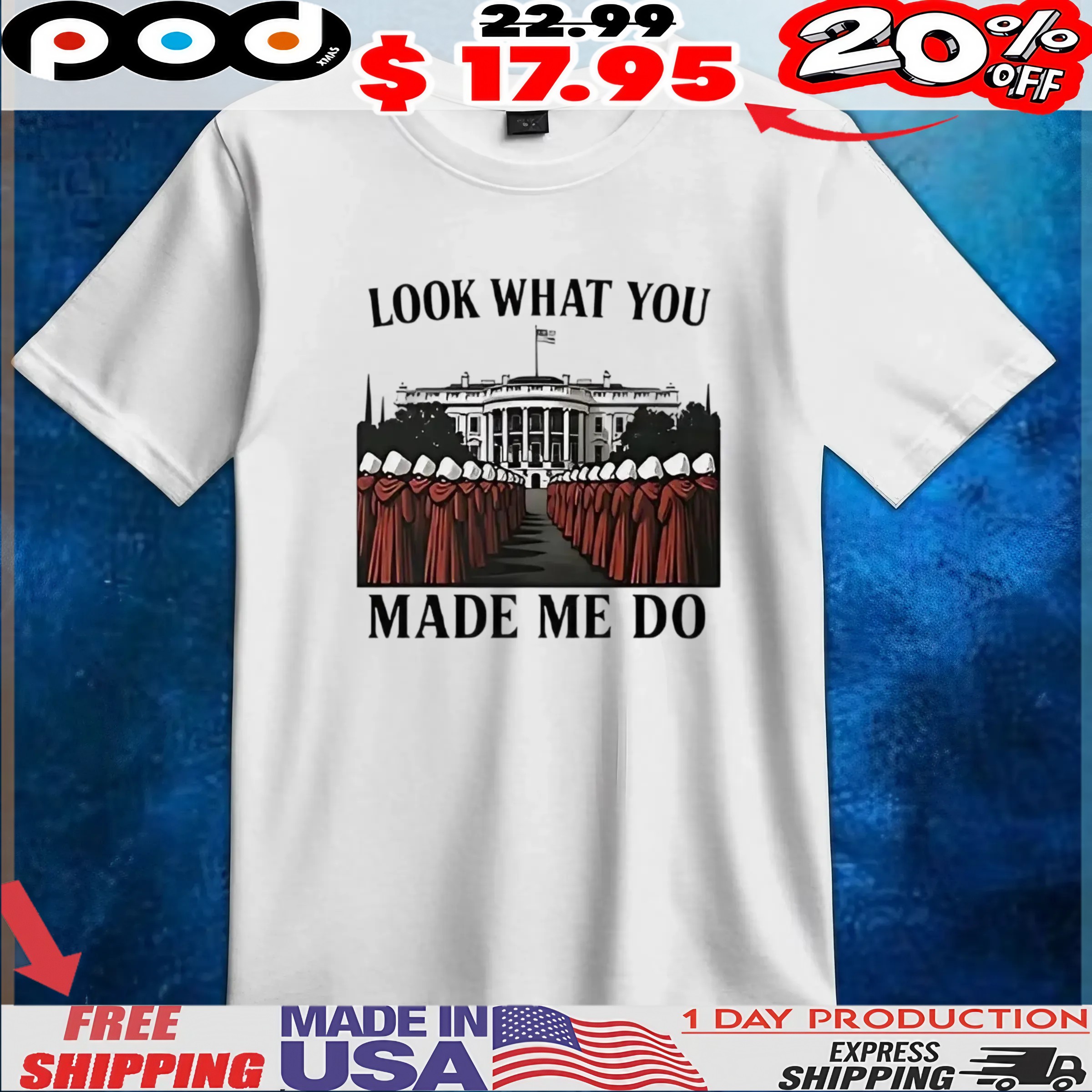 Handmaid’s tale feminist look what you made me do t shirt 1 Handmaid’s tale feminist look what you made me do t shirt