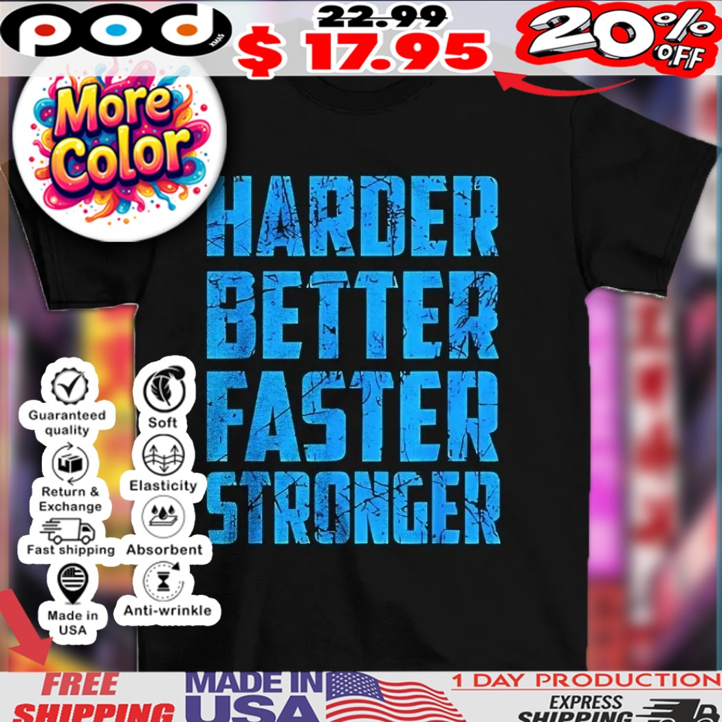 Harder better faster stronger big text shirt