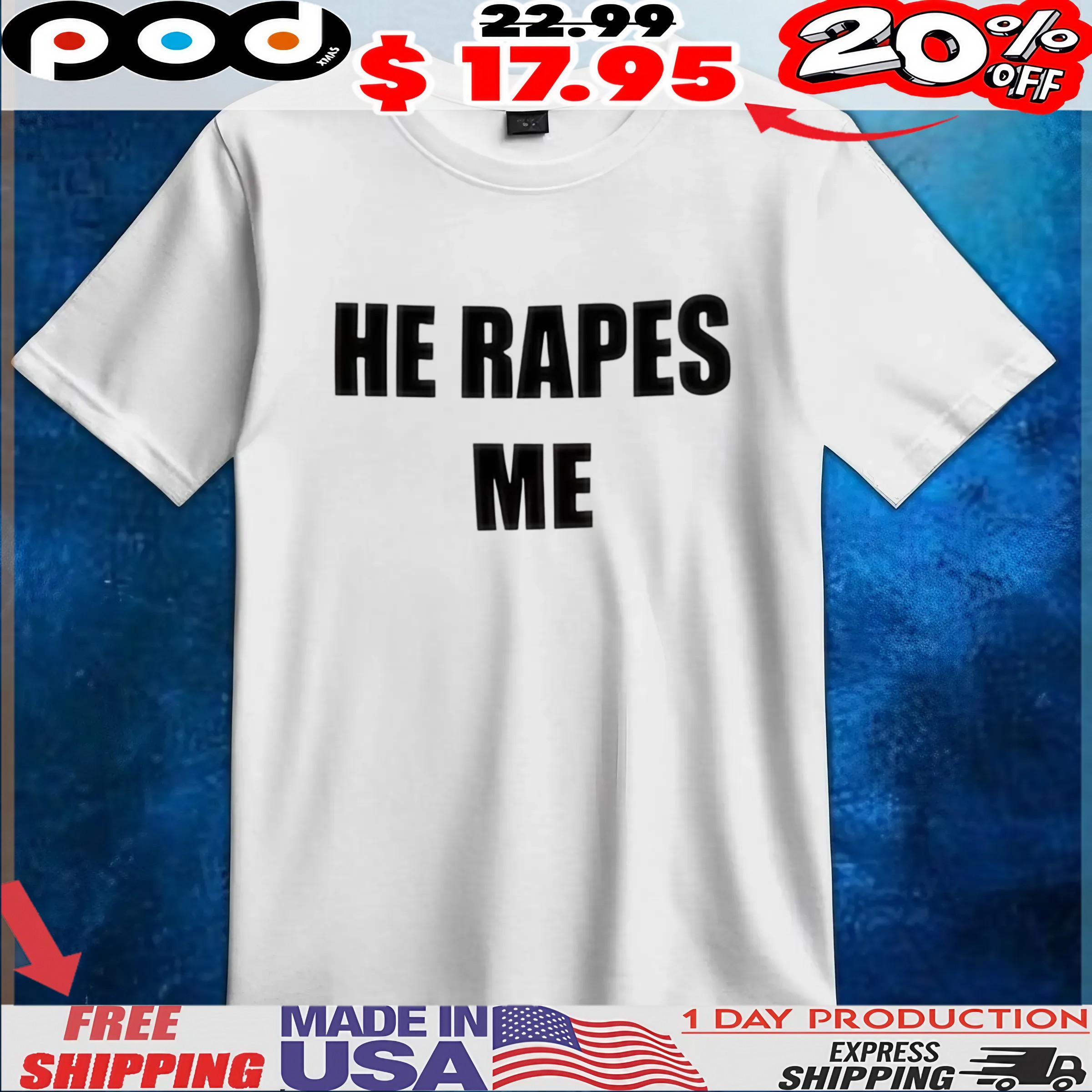 He Rapes Me T Shirt 6 He Rapes Me T Shirt