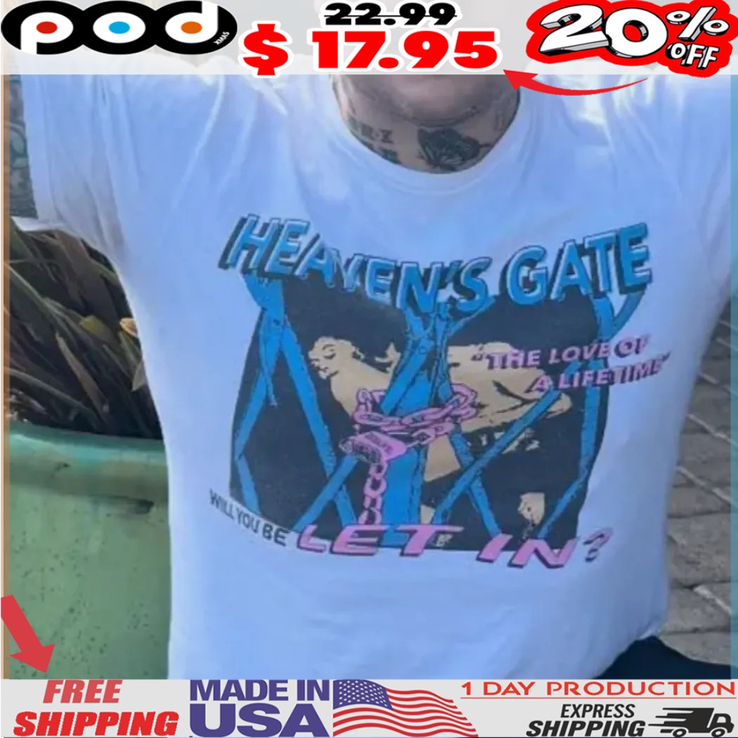 Heaven's Gate The Love Of Aa Lifetime Will You Be Let In Shirt 1 Heaven's Gate The Love Of Aa Lifetime Will You Be Let In Shirt