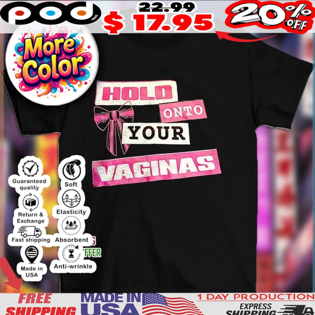 Hold Onto Your Vaginas Bow Tie Shirt