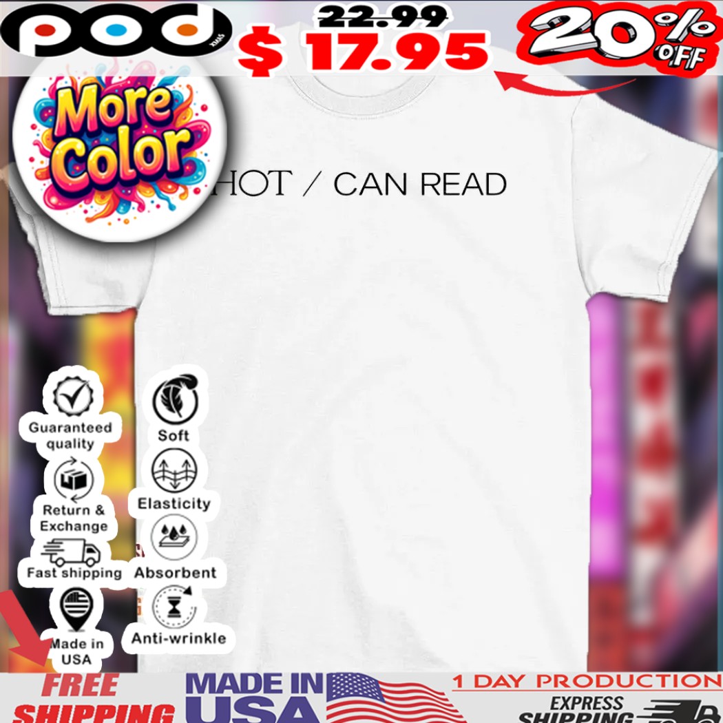 Hot can read shirt