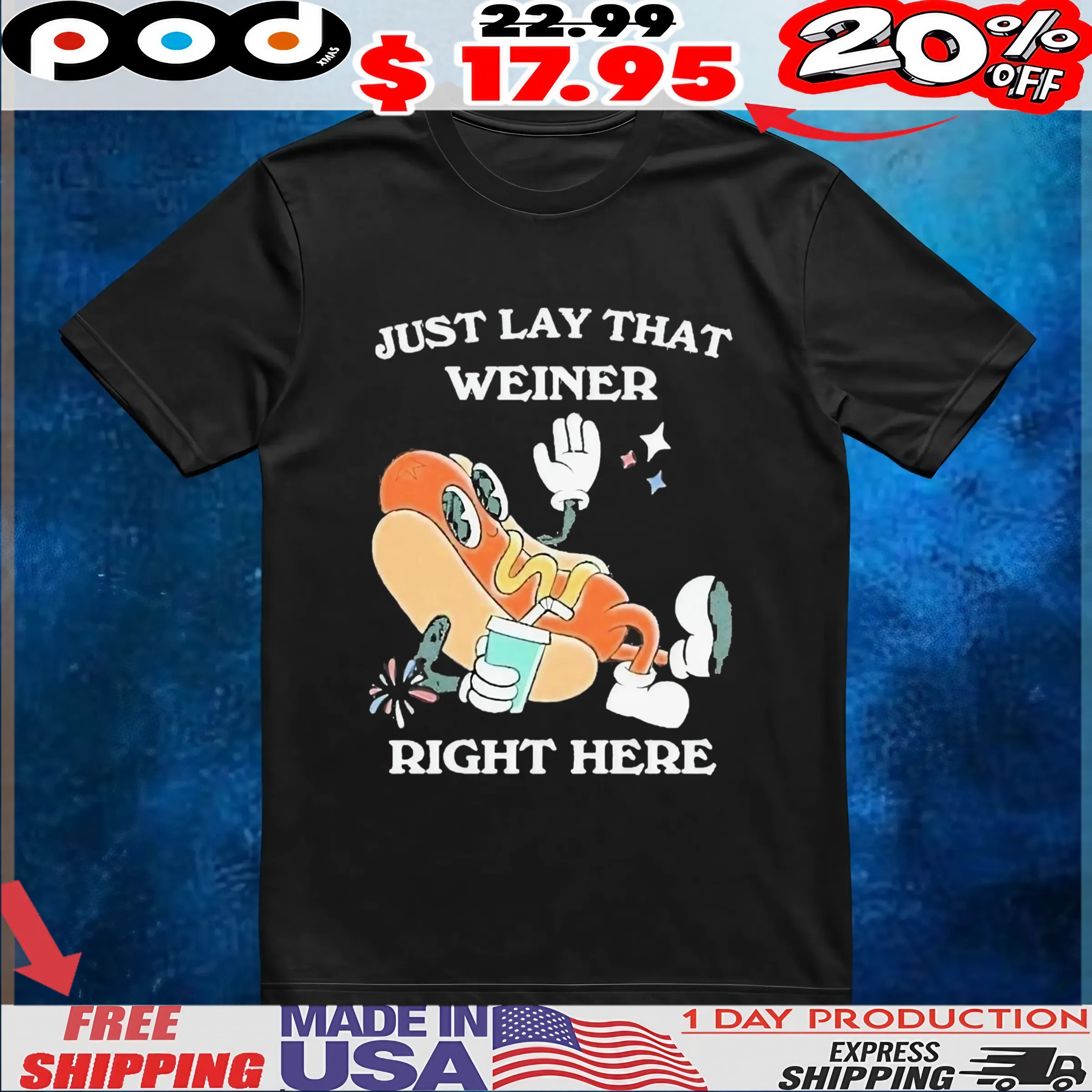 Hotdog Just Lay That Weiner Right Here T Shirt
