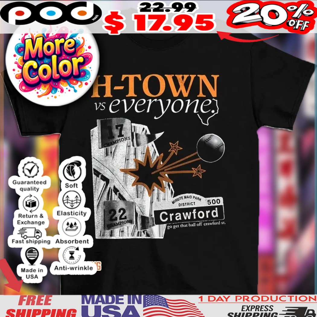 Houston Astros H-Town vs everyone go get that ball of crawford st shirt 1 Houston Astros H-Town vs everyone go get that ball of crawford st shirt