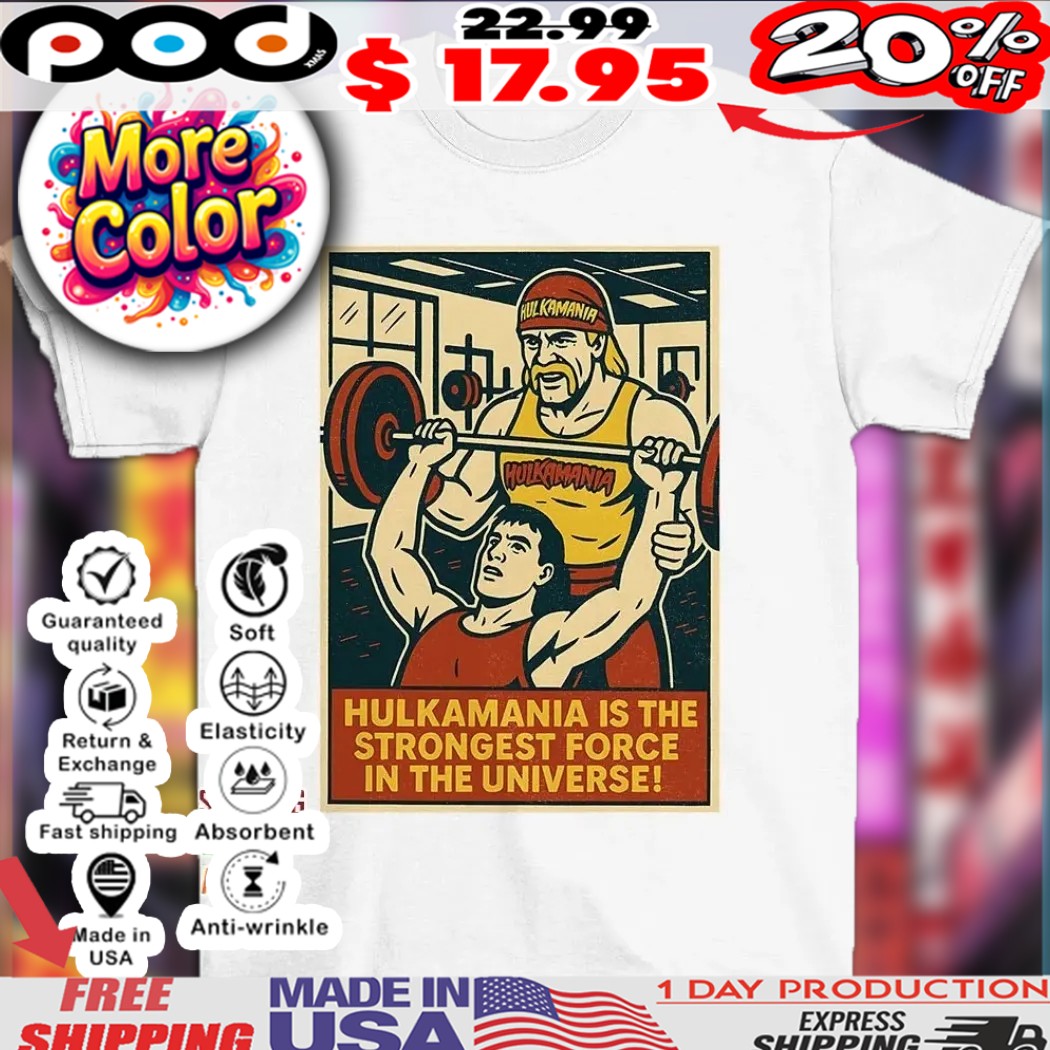 Hulk Hogan Hulkamania is the strongest force in the universe 2025 shirt