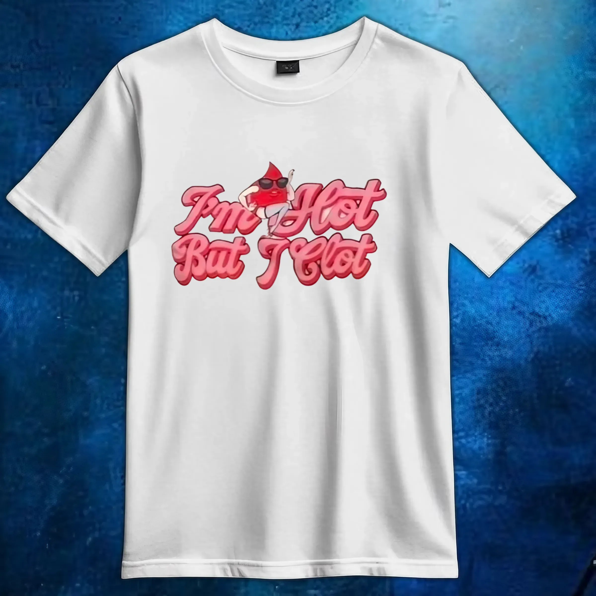 I'm Hot But I Clot T Shirt 6 I'm Hot But I Clot T Shirt